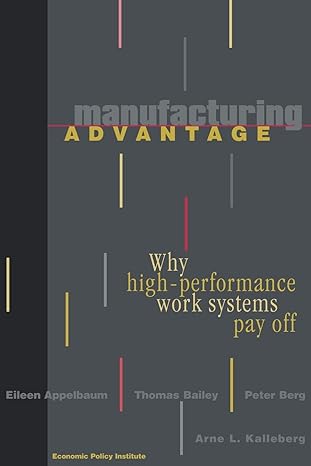 manufacturing advantage why high performance work systems pay off 1st edition eileen appelbaum, thomas