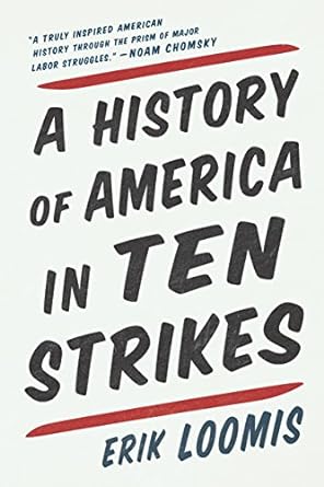 a history of america in ten strikes 1st edition erik loomis 1620976277 ,  978-1620976272