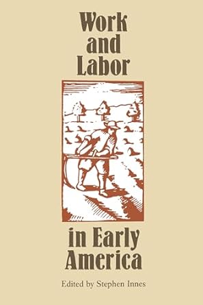 work and labor in early america 1st edition stephen innes 0807842362, 978-0807842362