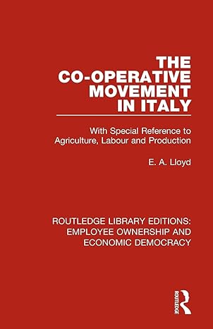 the co operative movement in italy with special reference to agriculture labour and production 1st edition e.