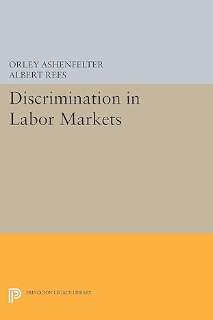 discrimination in labor markets 1st edition orley ashenfelter, albert rees 0691618739, 978-0691618739