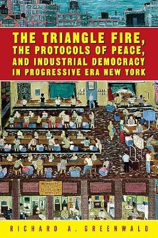 the triangle fire protocols of peace and industrial democracy in progressive 1st edition richard greenwald