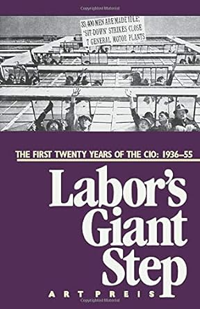 labor s giant step the first twenty years of the cio 1936 55 2nd edition art preis 0873482638, 978-0873482639