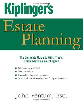 kiplinger s estate planning the complete guide to wills trusts and maximizing your legacy original edition