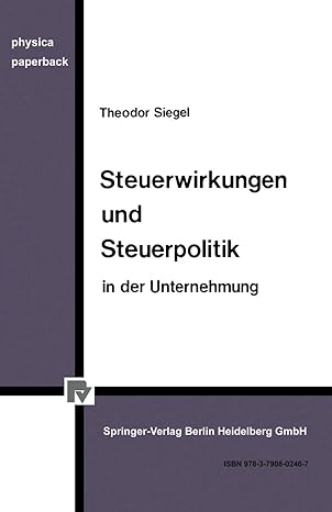 steuerwirkungen und steuerpolitik in der unternehmung 1982nd edition th siegel 9783790802467