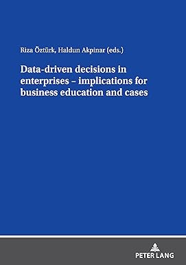 data driven decisions in enterprises implications for business education and cases 1st edition riza ozturk