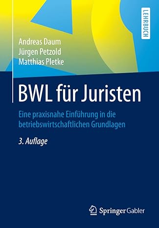 bwl f r juristen eine praxisnahe einf hrung in die betriebswirtschaftlichen grundlagen 3rd. aufl. 2016