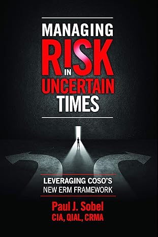 managing risk in uncertain times leveraging coso s new erm framework  paul j sobel cia qial crma b07yq6gkf4