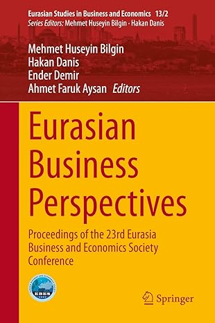 eurasian business perspectives  of the 23rd eurasia business and economics society conference 1st edition