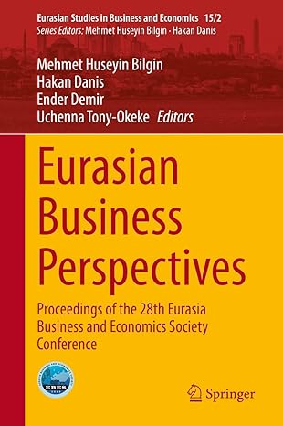 eurasian business perspectives  of the 28th eurasia business and economics society conference 1st edition