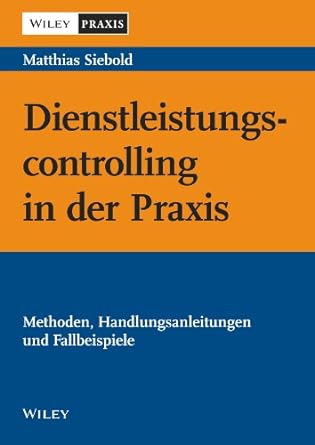 dienstleistungscontrolling in der praxis methoden handlungsanleitungen und fallbeispiele 1st edition matthias