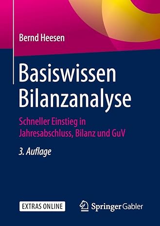 basiswissen bilanzanalyse schneller einstieg in jahresabschluss bilanz und guv 3rd. aufl. 2019 edition bernd