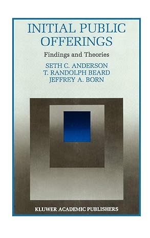 initial public offerings findings and theories 1995 edition seth anderson, t. randolph beard, jeffery a. born