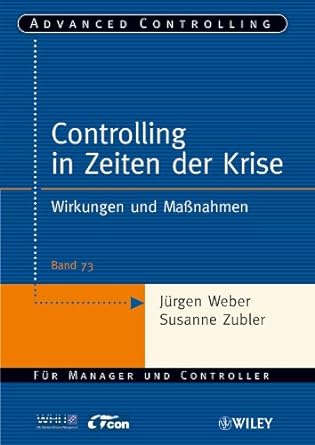 controlling in zeiten der krise wirkungen und ma nahmen 1st edition jurgen weber ,dorthe windeck ,susanne