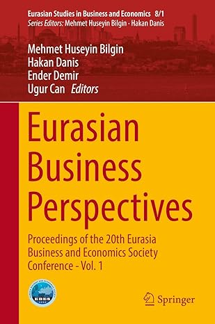 eurasian business perspectives of the 20th eurasia business and economics society conference vol 1 1st