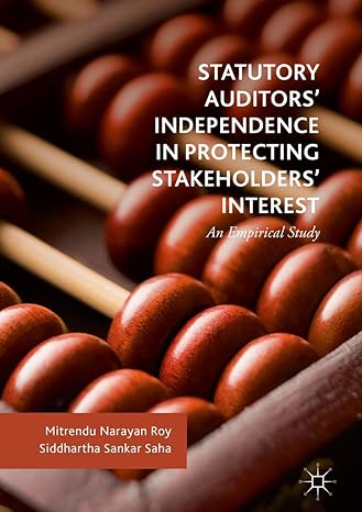 statutory auditors independence in protecting stakeholders interest an empirical study 1st edition mitrendu