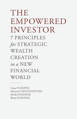 the empowered investor 7 principles for strategic wealth creation in a new financial world 2014 edition c