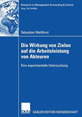 die wirkung von zielen auf die arbeitsleistung von akteuren eine experimentelle untersuchung 2008 edition