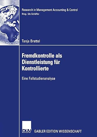 fremdkontrolle als dienstleistung f r kontrollierte eine fallstudienanalyse 2006 edition tanja brettel, prof.