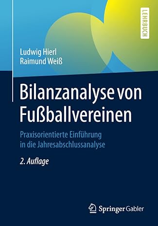 bilanzanalyse von fu ballvereinen praxisorientierte einf hrung in die jahresabschlussanalyse 2nd. aufl. 2015