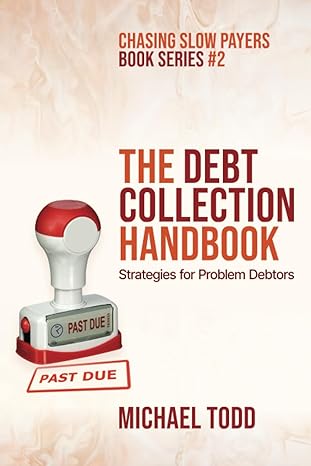 the debt collection  strategies for problem debtors  mr michael todd b0cgl4tqg7, 979-8852931573