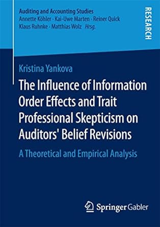 the influence of information order effects and trait professional skepticism on auditors belief revisions a