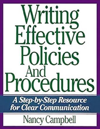 writing effective policies and procedures a step by step resource for clear communication 1st edition nancy