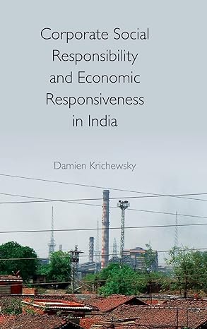 corporate social responsibility and economic responsiveness in india 1st edition damien krichewsky