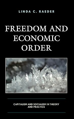 freedom and economic order capitalism and socialism in theory and practice 1st edition linda c raeder