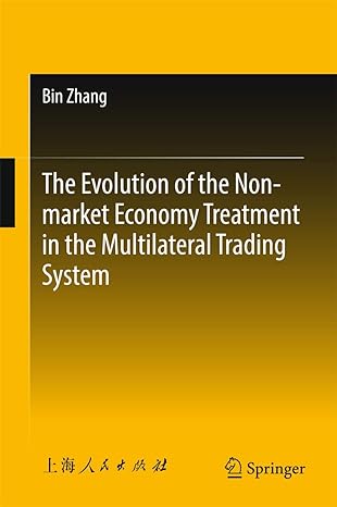 the evolution of the non market economy treatment in the multilateral trading system 1st edition bin zhang