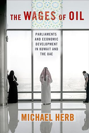 the wages of oil parliaments and economic development in kuwait and the uae 1st edition michael herb