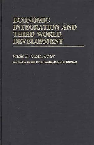 economic integration and third world development 1st edition pradip k ghosh 0313241481, 978-0313241482