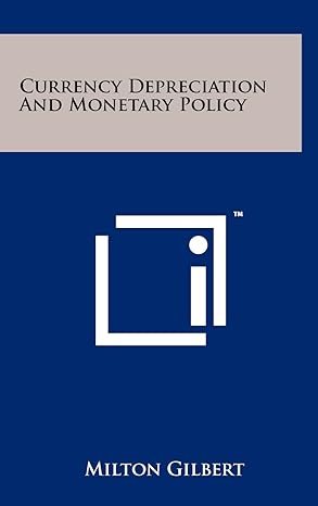 currency depreciation and monetary policy 1st edition milton gilbert 125801906x, 978-1258019068