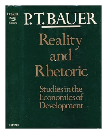 reality and rhetoric studies in the economics of development 1st edition p t bauer 0674749464, 978-0674749467