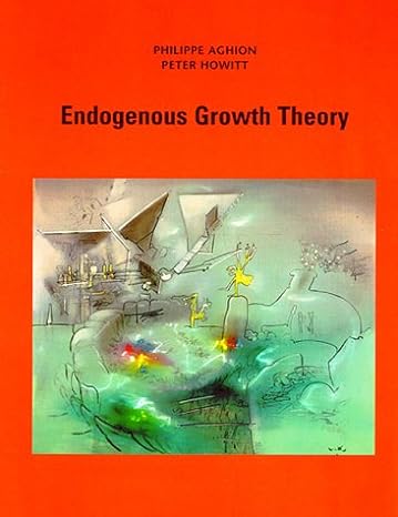 endogenous growth theory 1st edition philippe aghion ,peter howitt 0262011662, 978-0262011662