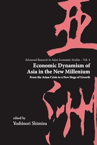 economic dynamism of asia in the new millenium from the asian crisis to a new stage of growth 1st edition