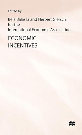 economic incentives proceedings of a conference held by the international economic association in kiel west