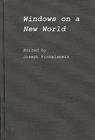 windows on a new world the third industrial revolution 1st edition joseph finklestein 0313263213,