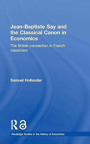 jean baptiste say and the classical canon in economics the british connection in french classicism 1st