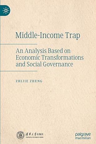 middle income trap an analysis based on economic transformations and social governance 1st edition zhijie