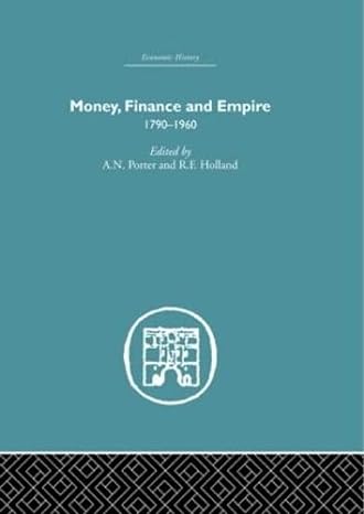 money finance and empire 1790 1960 1st edition a n porter ,r f holland 0415382149, 978-0415382144