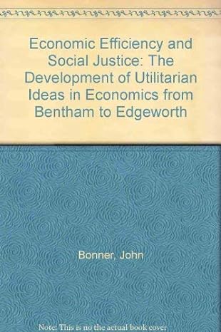 economic efficiency and social justice the development of utilitarian ideas in economics from bentham to