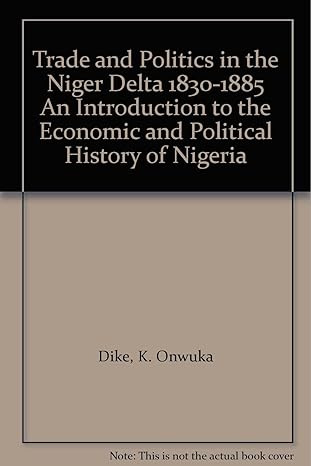 trade and politics in the niger delta 1830 1885 an introduction to the economic and political history of