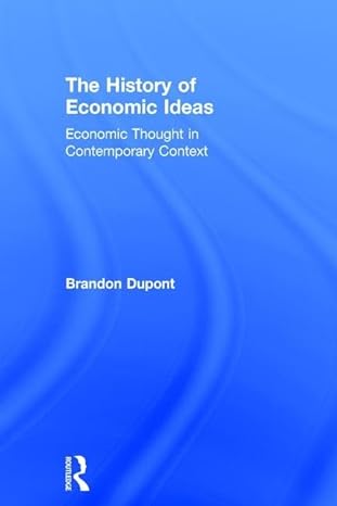 the history of economic ideas economic thought in contemporary context 1st edition brandon dupont 113810132x,