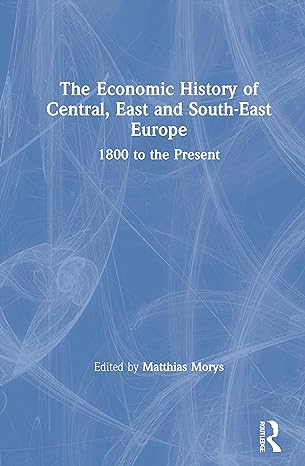 the economic history of central east and south east europe 1800 to the present 1st edition matthias morys