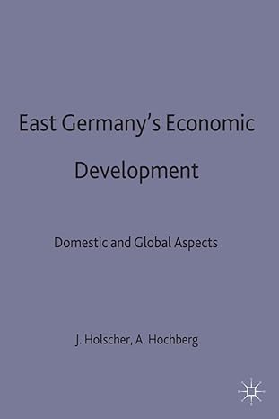 east germanys economic development since unification domestic and global aspects 1998th edition anja hochberg