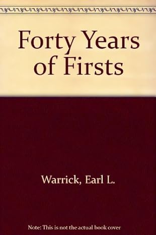 forty years of firsts a recollections of a dow corning pioneer 1st edition earl warrick 0070683301,