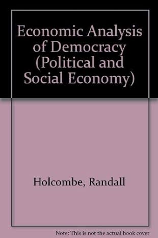 an economic analysis of democracy 1st edition professor randall g holcombe 0809312115, 978-0809312115