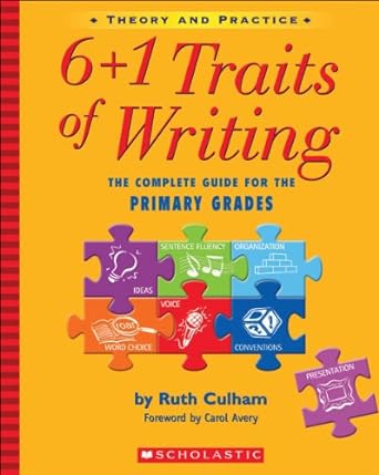 6 + 1 traits of writing the complete guide for the primary grades the complete guide for the primary grades