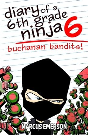 diary of a 6th grade ninja 6 buchanan bandits 1st edition marcus emerson ,noah child 1493662627,